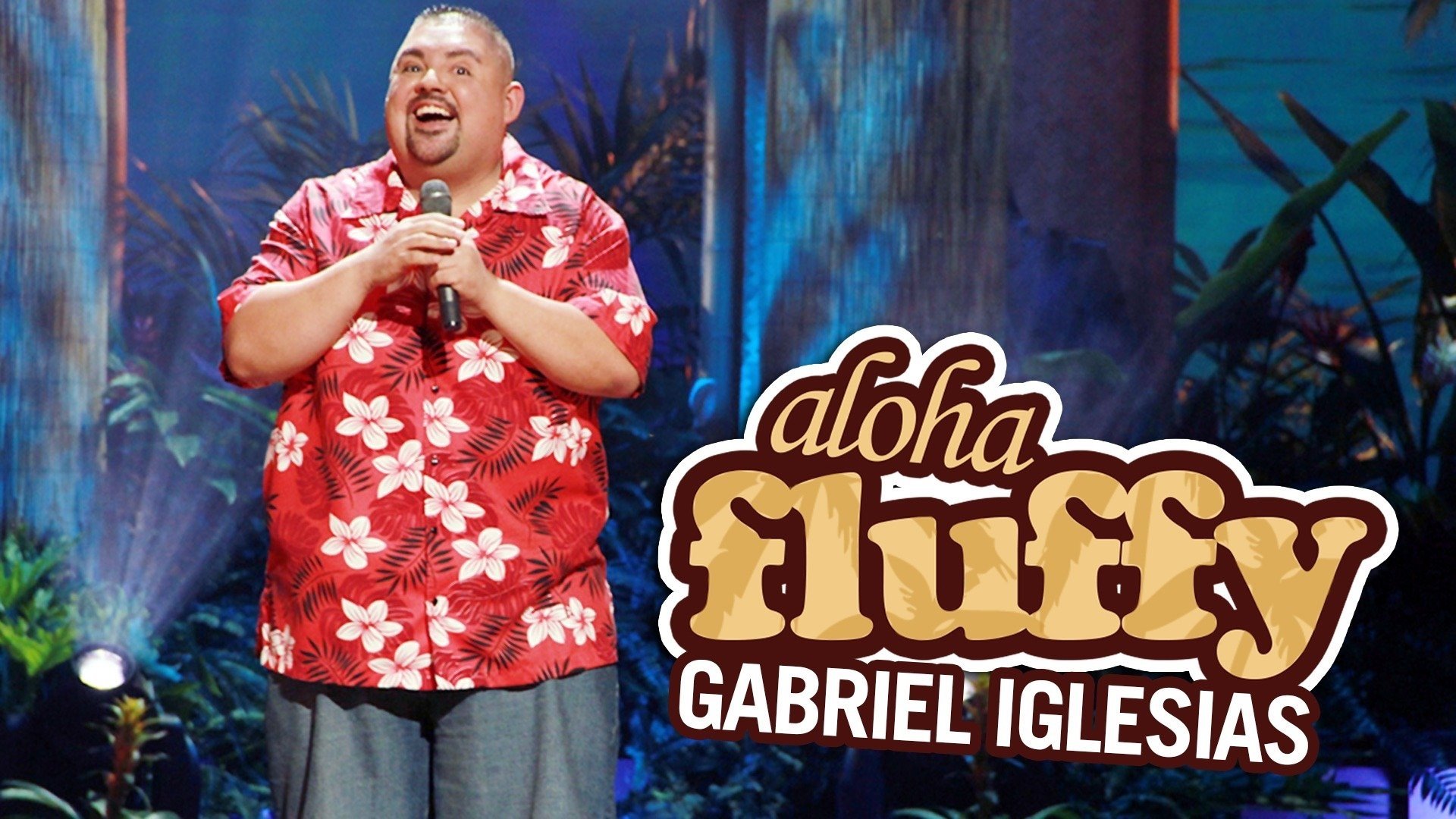 Gabriel Iglesias: Aloha Fluffy