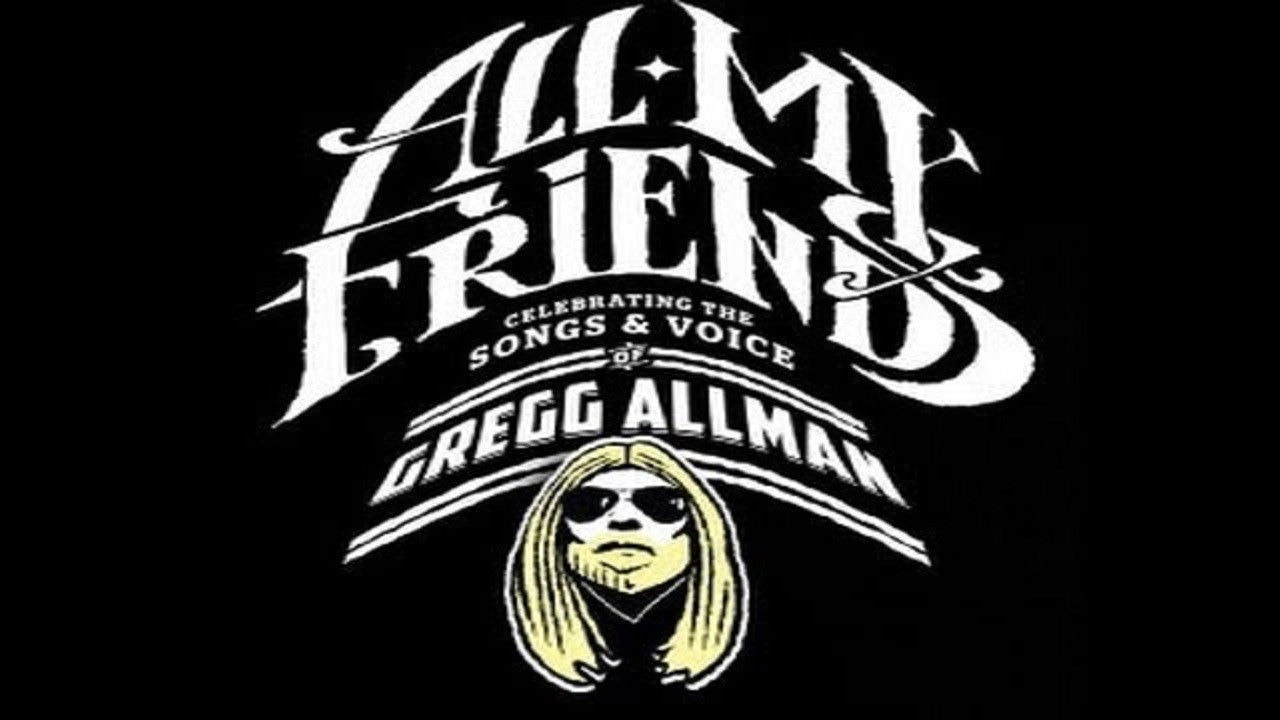 All My Friends - Celebrating the Songs & Voice of Gregg Allman